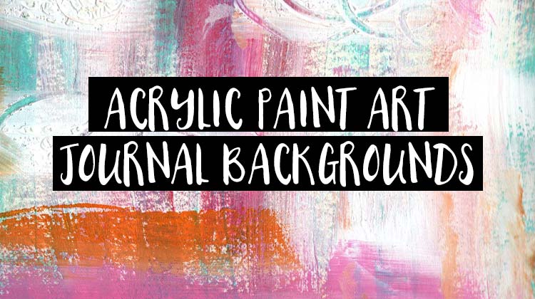 Acrylic Paint Art Journal Background Pages: Video & Free Printable