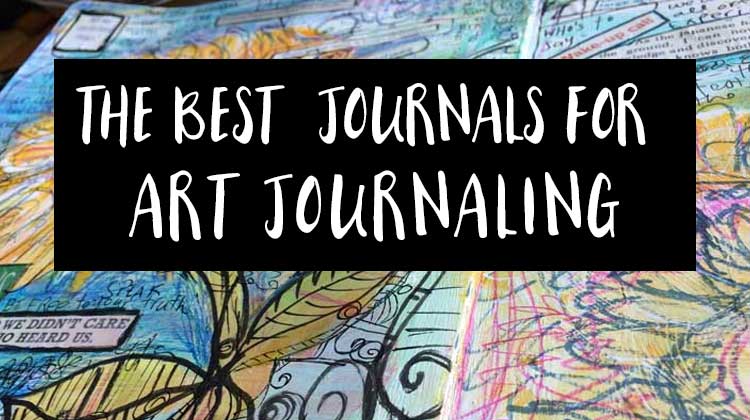 What is the Best Journal for Art Journaling?