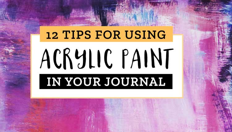 12 Tips for Working With Acrylic Paint in Your Art Journal